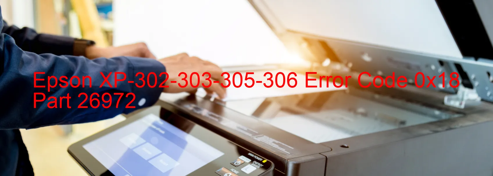 Epson XP-302-303-305-306 Error Code 0x18 Part 26972