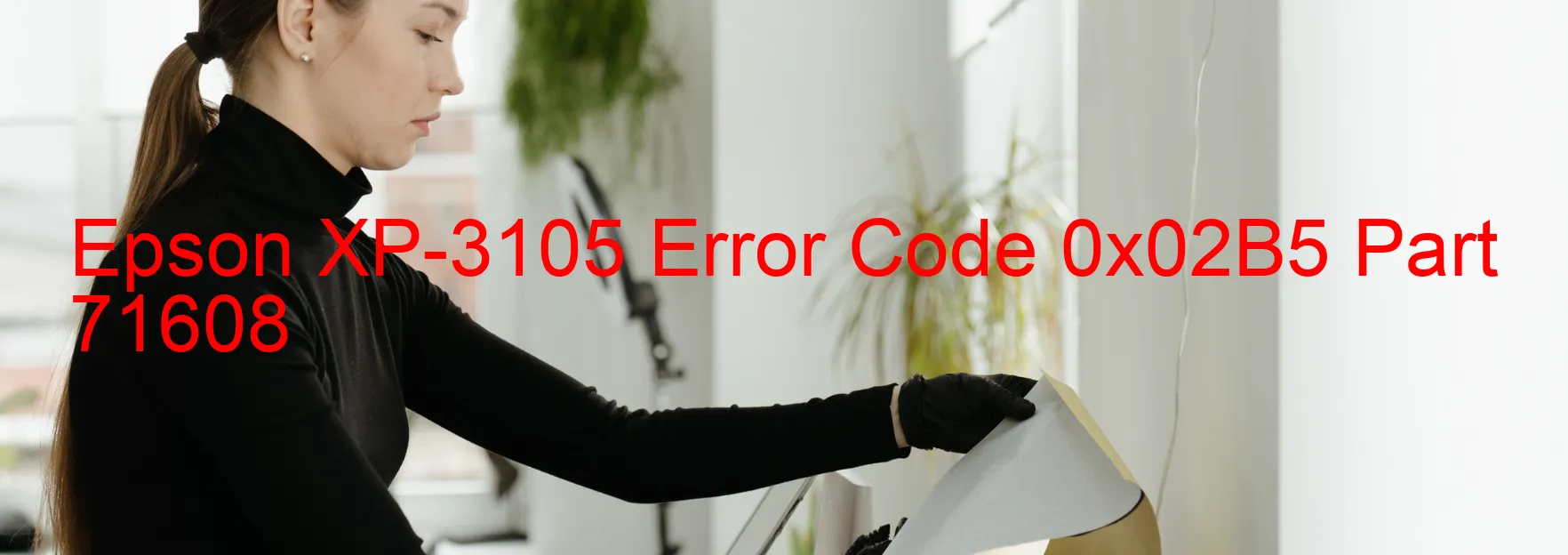 Epson XP-3105 Error Code 0x02B5 Part 71608