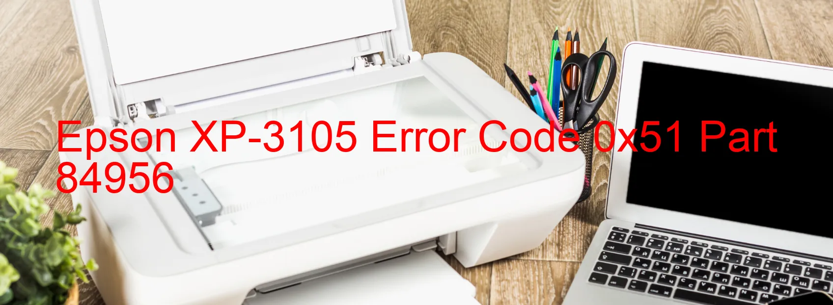 Epson XP-3105 Error Code 0x51 Part 84956