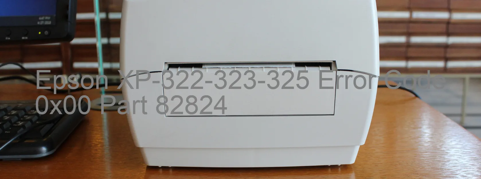 Epson XP-322-323-325 Error Code 0x00 Part 82824