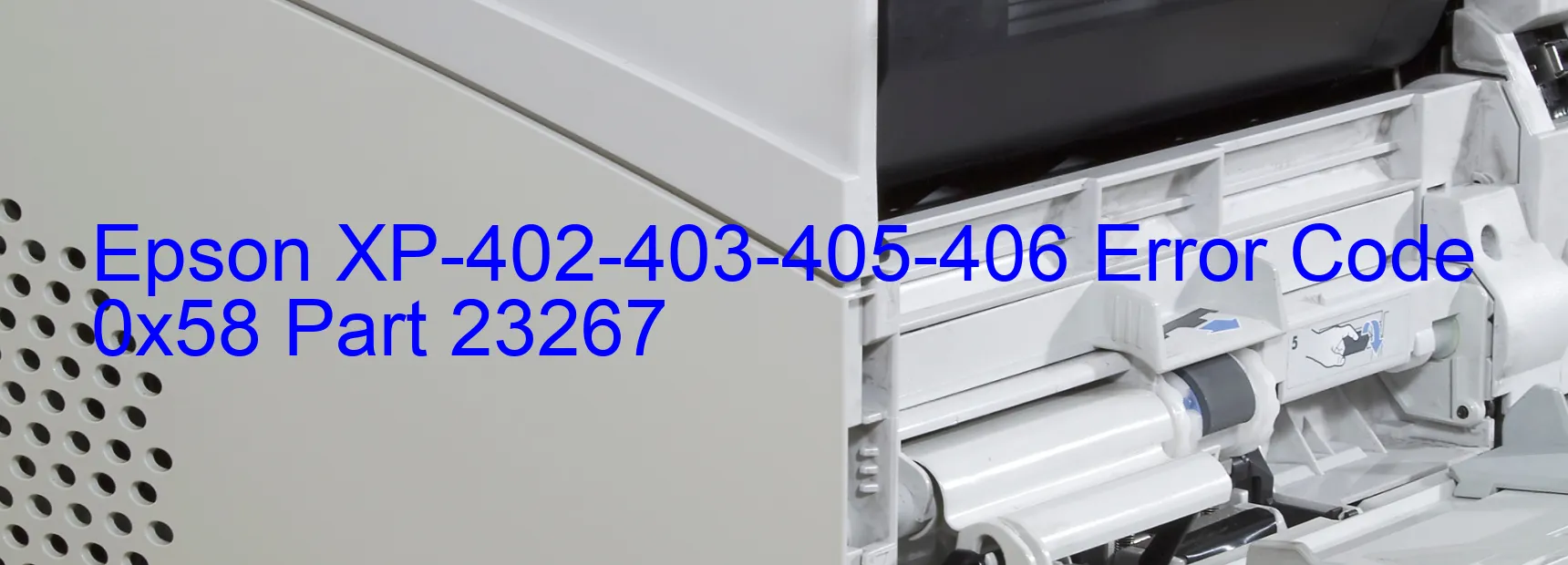 Epson XP-402-403-405-406 Error Code 0x58 Part 23267