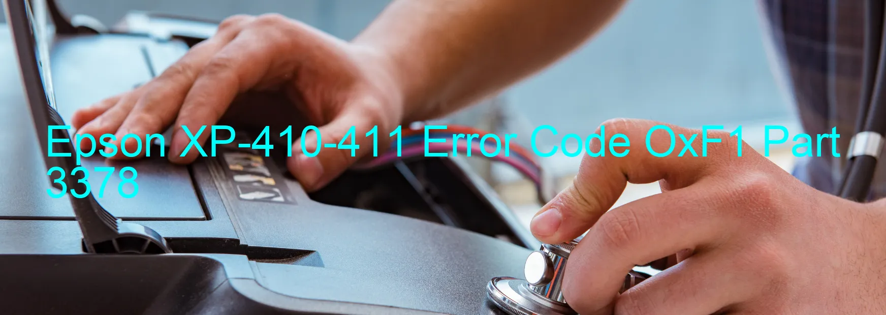 Epson XP-410-411 Error Code OxF1 Part 3378