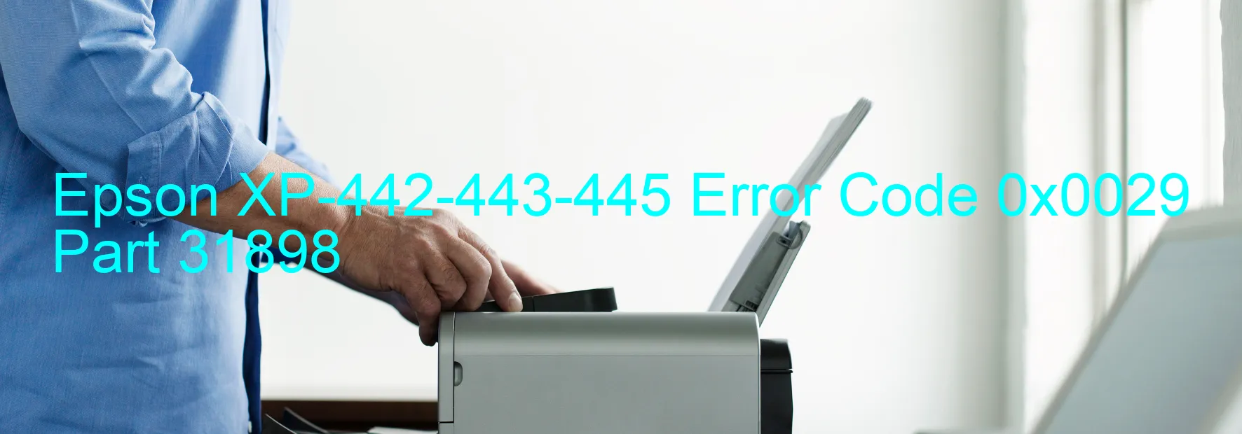 Epson XP-442-443-445 Error Code 0x0029 Part 31898