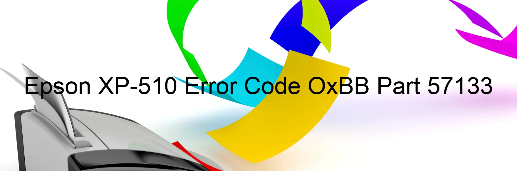 Epson XP-510 Error Code OxBB Part 57133