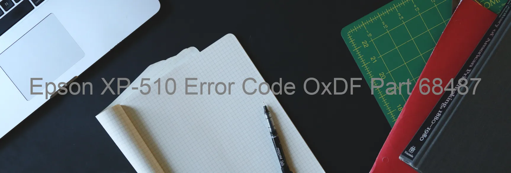 Epson XP-510 Error Code OxDF Part 68487