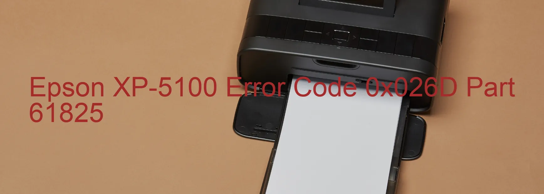 Epson XP-5100 Error Code 0x026D Part 61825