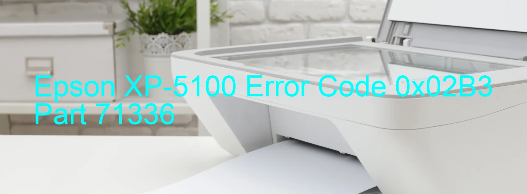 Epson XP-5100 Error Code 0x02B3 Part 71336