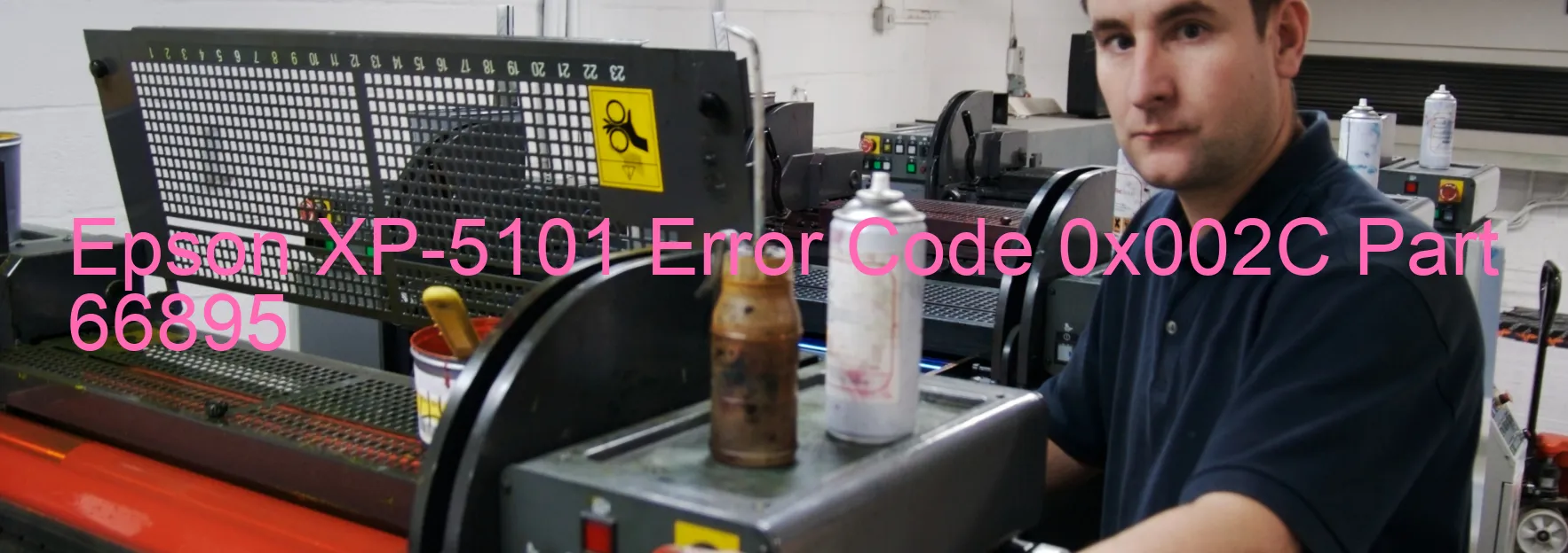 Epson XP-5101 Error Code 0x002C Part 66895