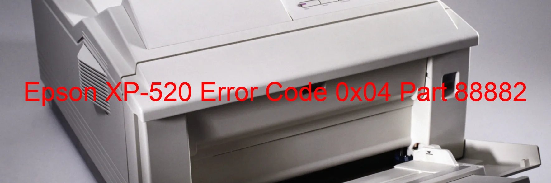 Epson XP-520 Error Code 0x04 Part 88882