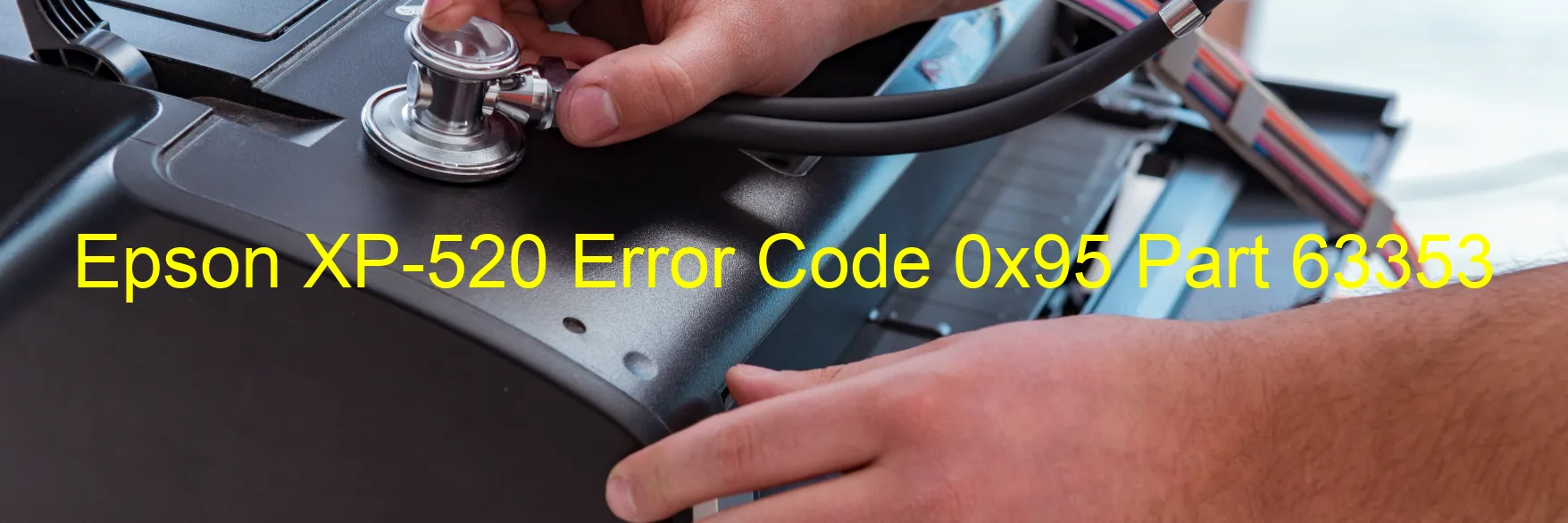 Epson XP-520 Error Code 0x95 Part 63353