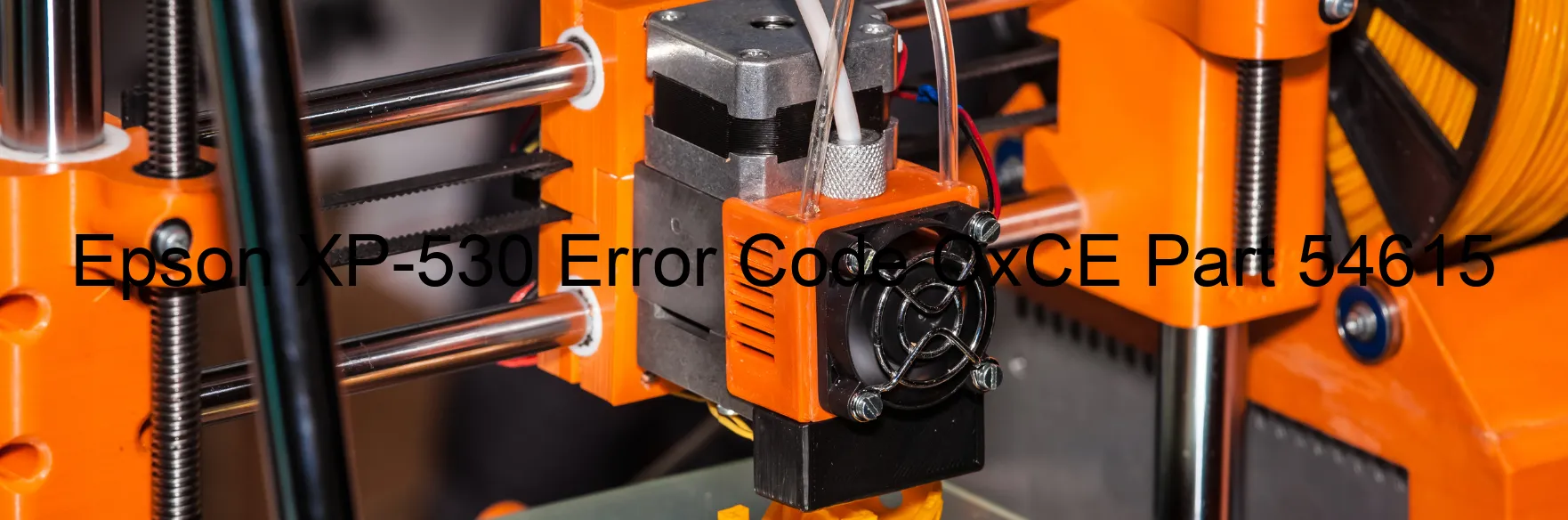 Epson XP-530 Error Code OxCE Part 54615