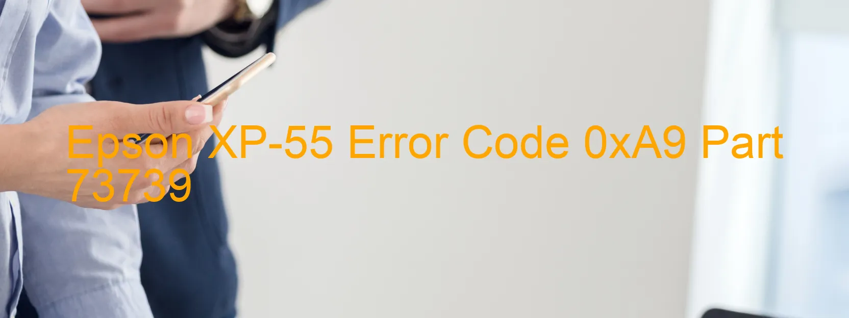 Epson XP-55 Error Code 0xA9 Part 73739