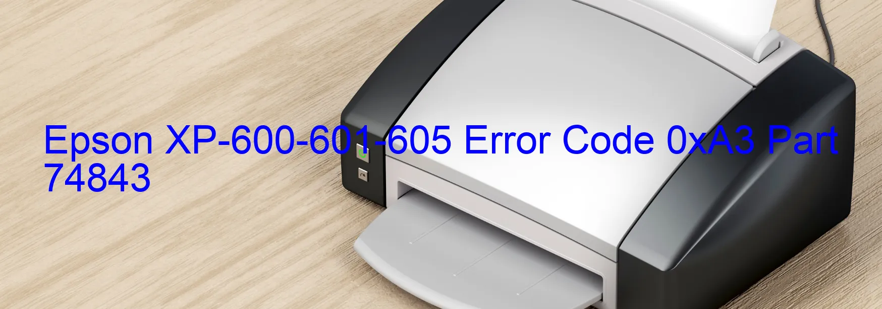 Epson XP-600-601-605 Error Code 0xA3 Part 74843