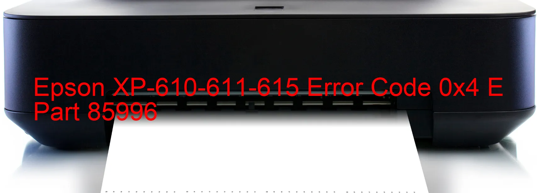 Epson XP-610-611-615 Error Code 0x4 E Part 85996