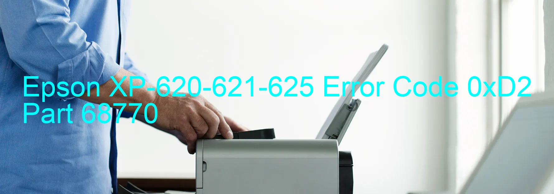 Epson XP-620-621-625 Error Code 0xD2 Part 68770