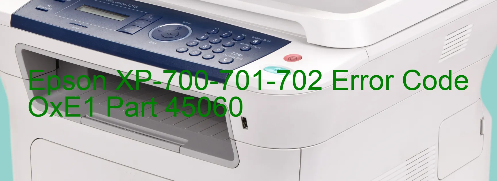 Epson XP-700-701-702 Error Code OxE1 Part 45060