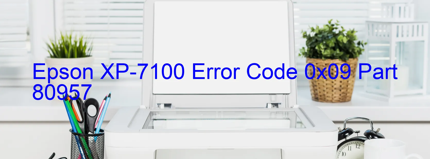 Epson XP-7100 Error Code 0x09 Part 80957