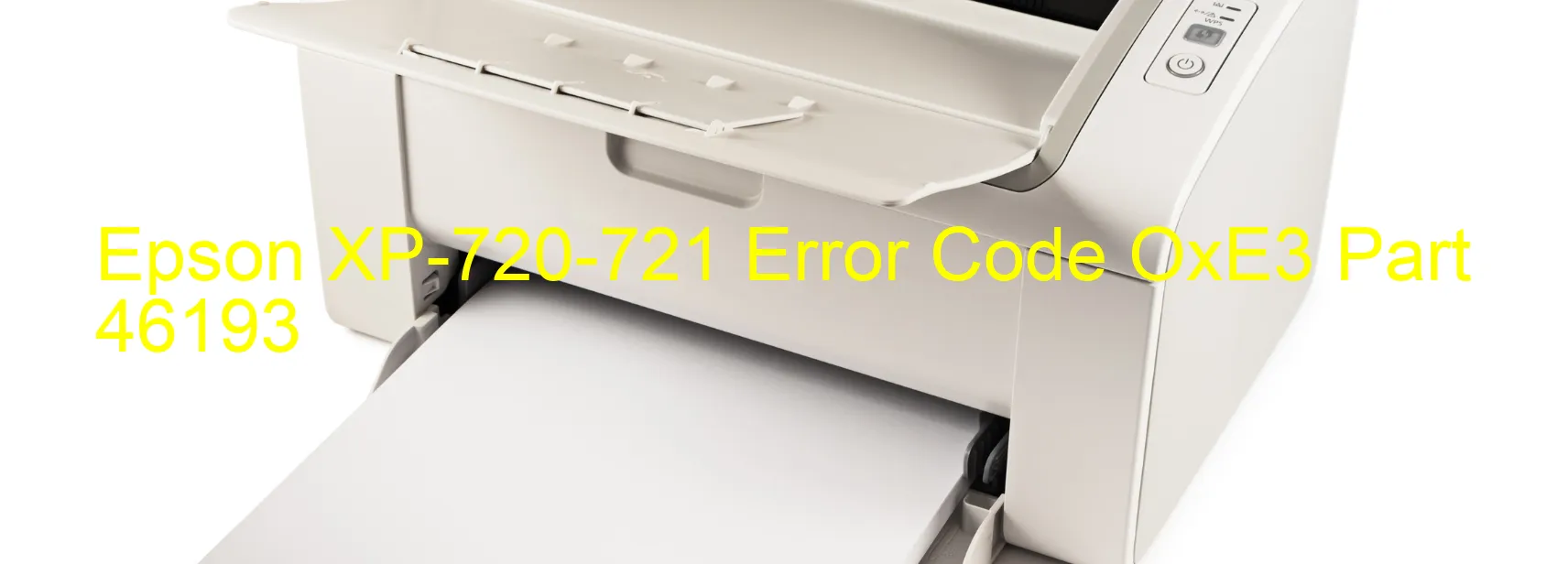 Epson XP-720-721 Error Code OxE3 Part 46193