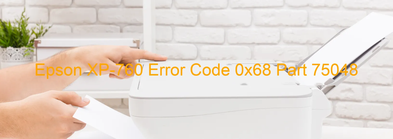 Epson XP-760 Error Code 0x68 Part 75048