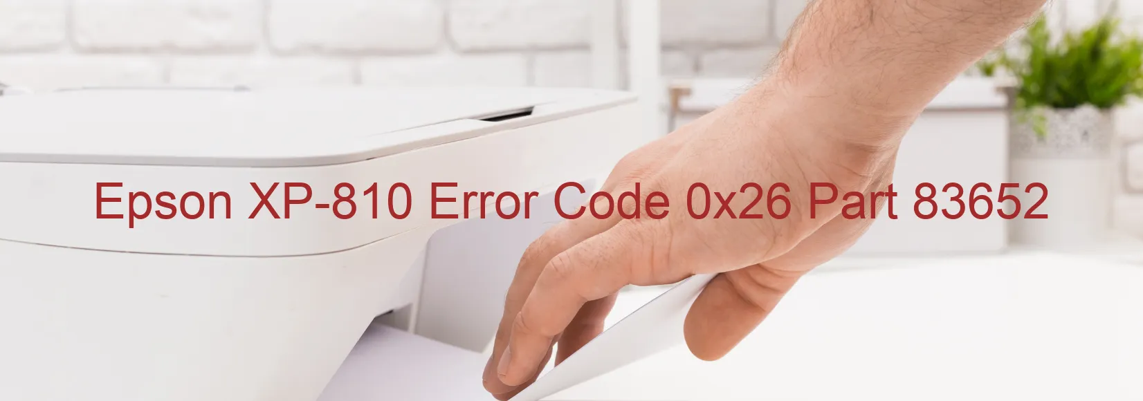 Epson XP-810 Error Code 0x26 Part 83652