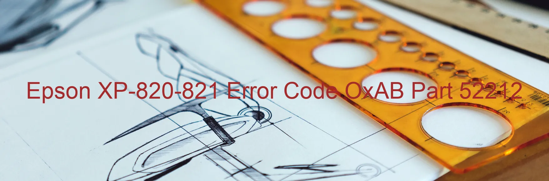 Epson XP-820-821 Error Code OxAB Part 52212