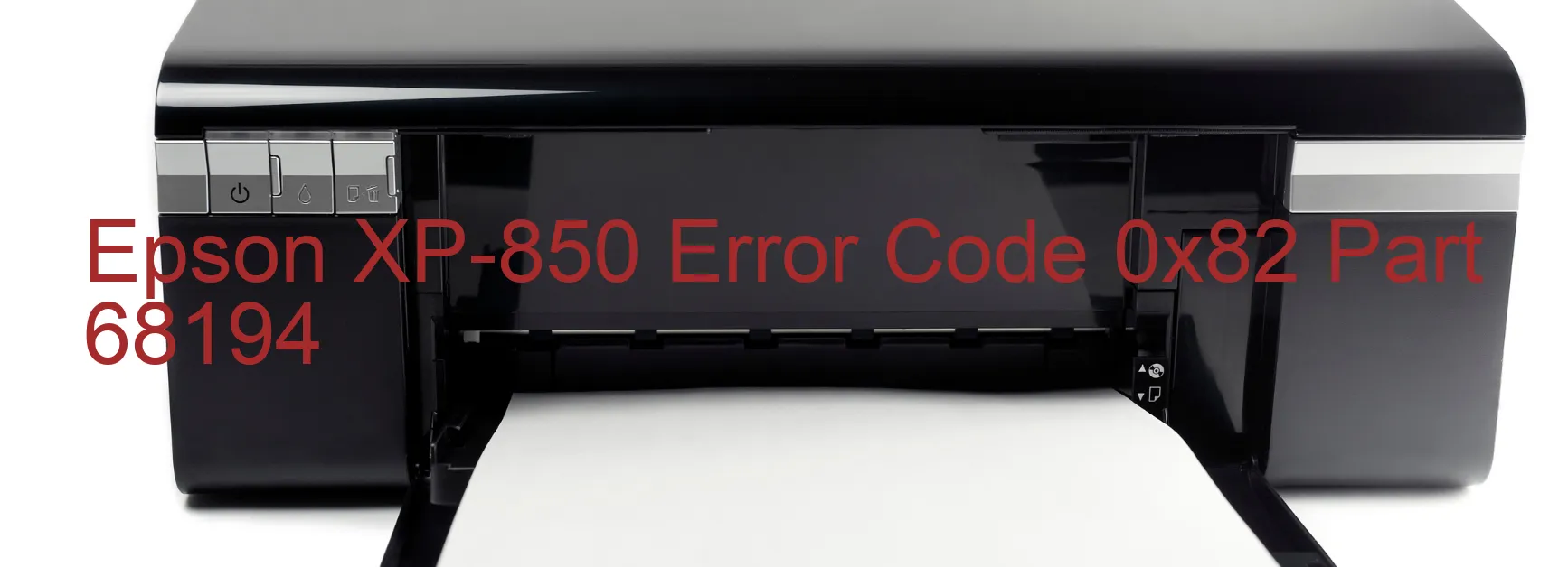 Epson XP-850 Error Code 0x82 Part 68194