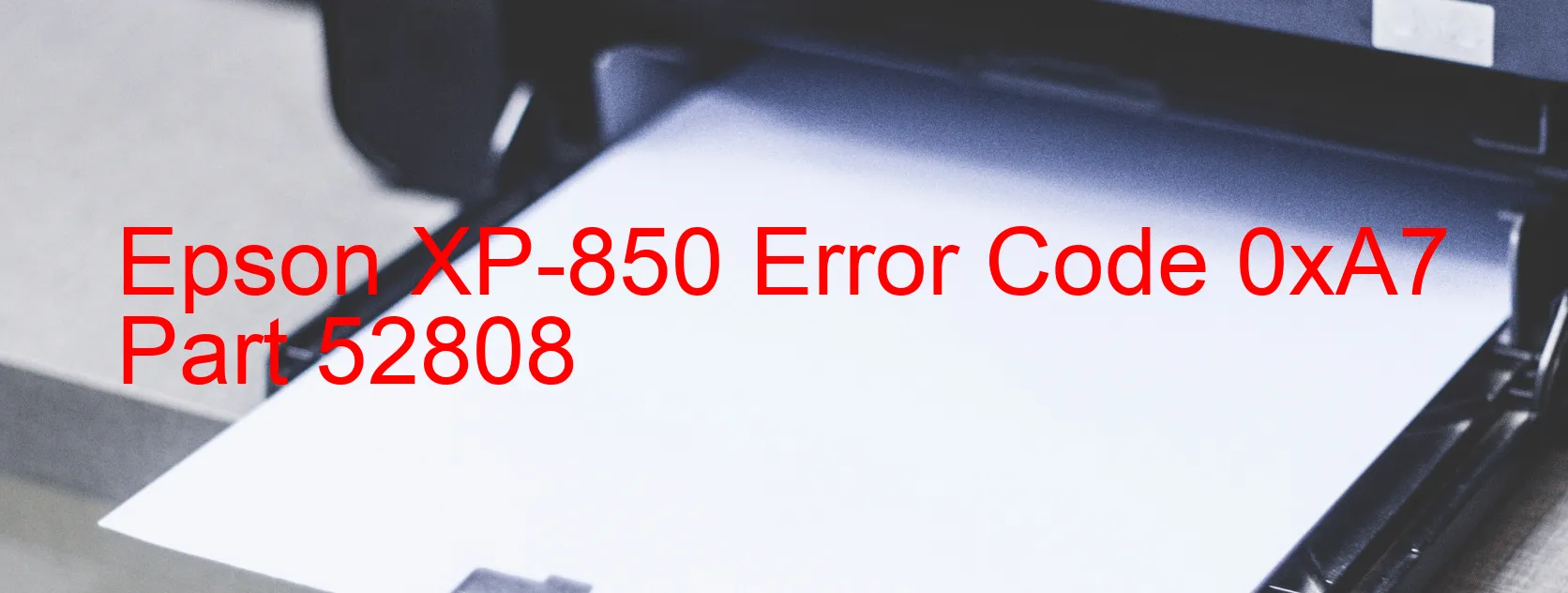 Epson XP-850 Error Code 0xA7 Part 52808