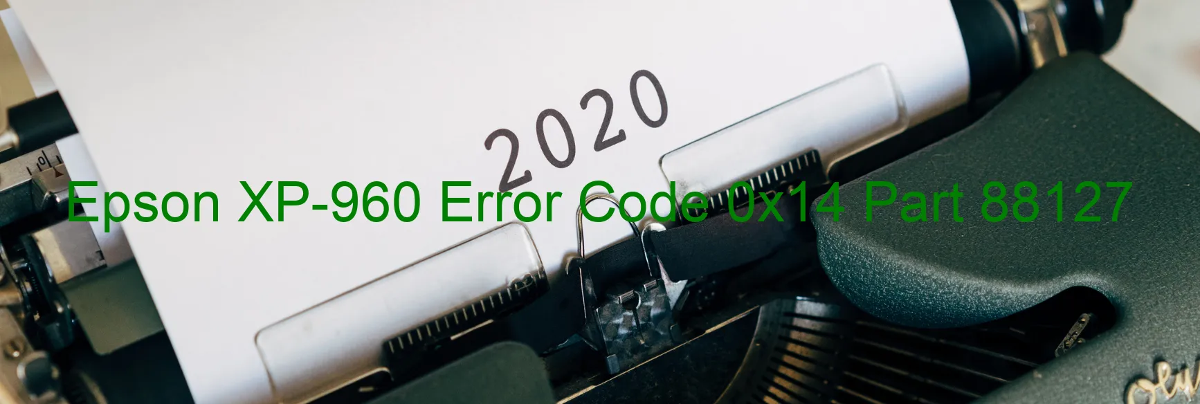 Epson XP-960 Error Code 0x14 Part 88127