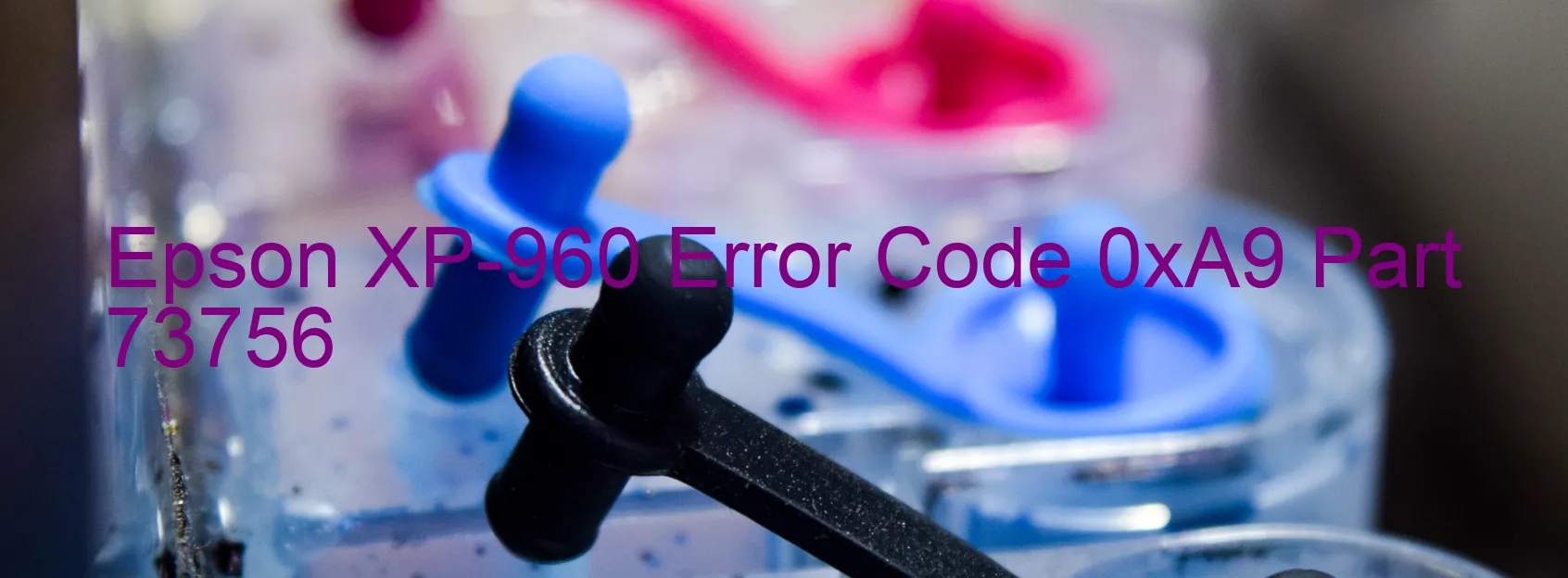 Epson XP-960 Error Code 0xA9 Part 73756