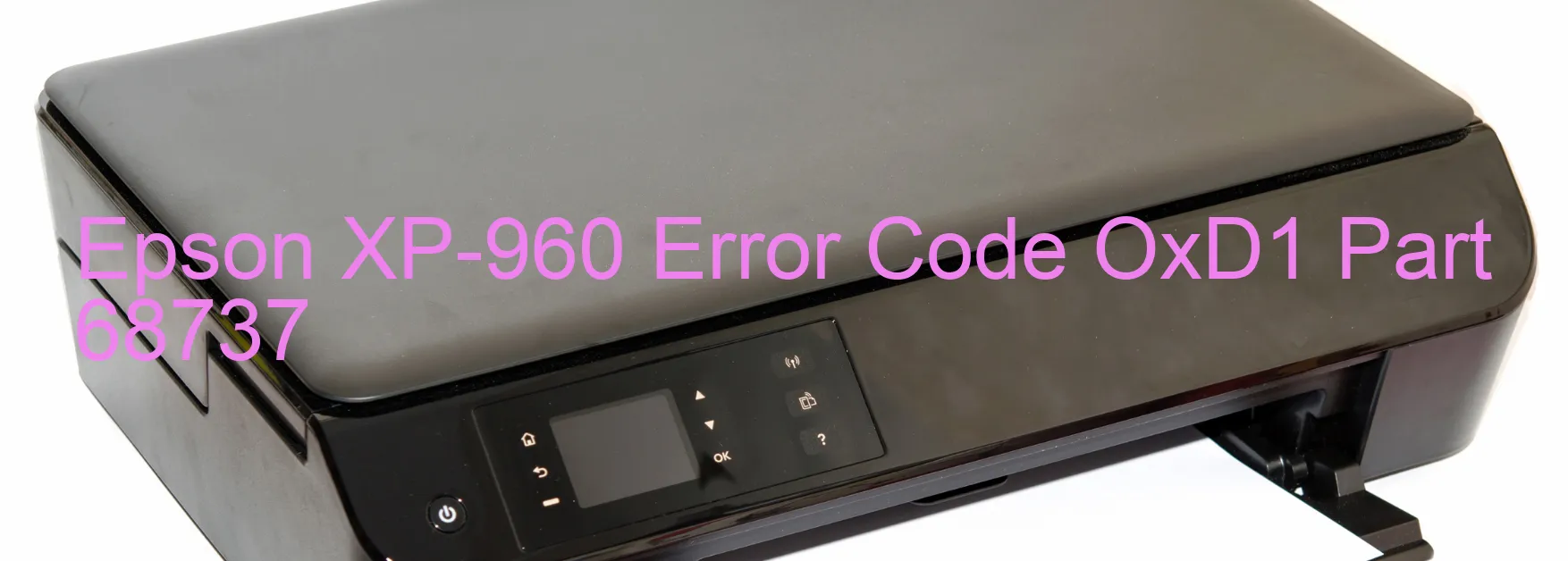 Epson XP-960 Error Code OxD1 Part 68737